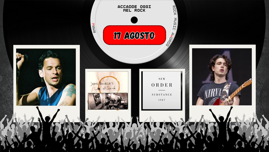 Il Calendario del Rock "Accadde Oggi" 17 Agosto