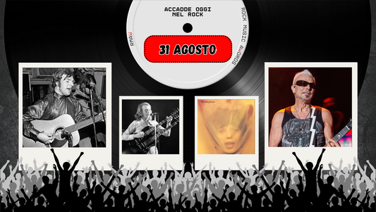 Il Calendario del Rock "Accadde Oggi" 31 Agosto