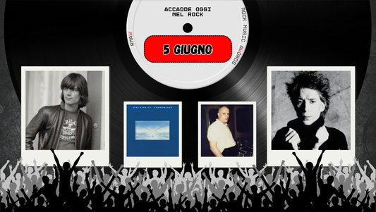 Il Calendario del Rock "Accadde Oggi" 5 Giugno