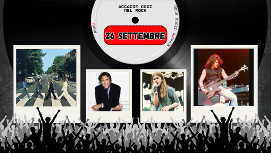 Il Calendario del Rock "Accadde Oggi" 26 Settembre