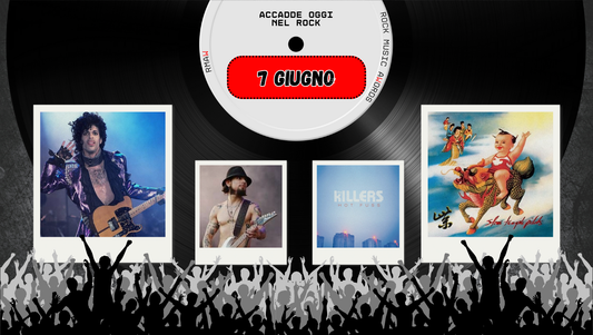 Il Calendario del Rock "Accadde Oggi" 7 Giugno
