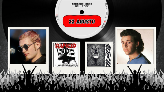 Il Calendario del Rock "Accadde Oggi" 22 Agosto