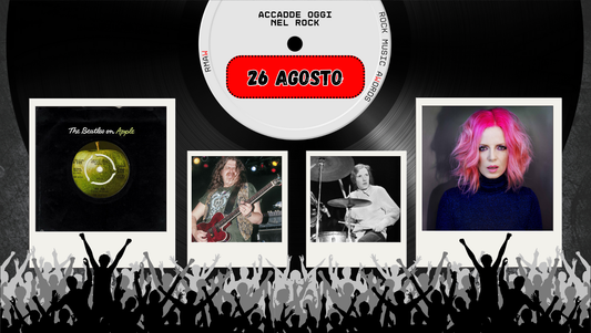Il Calendario del Rock "Accadde Oggi" 26 Agosto