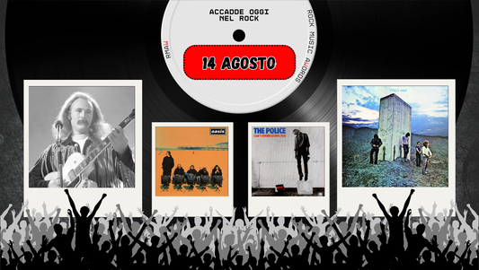 Il Calendario del Rock "Accadde Oggi" 14 Agosto