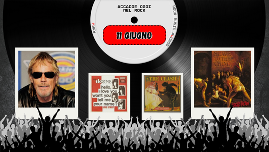 Il Calendario del Rock "Accadde Oggi" 11 Giugno