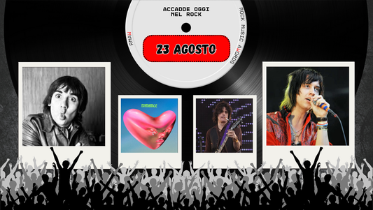 Il Calendario del Rock "Accadde Oggi" 23 Agosto