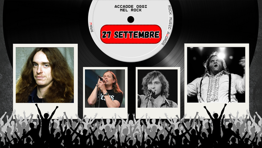 Il Calendario del Rock "Accadde Oggi" 27 Settembre