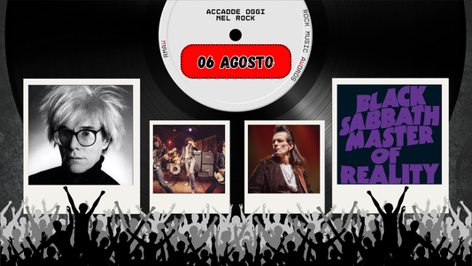 Il Calendario del Rock "Accadde Oggi" 06 Agosto