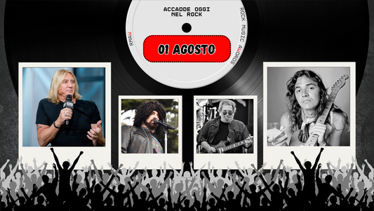 Il Calendario del Rock "Accadde Oggi" 01 Agosto