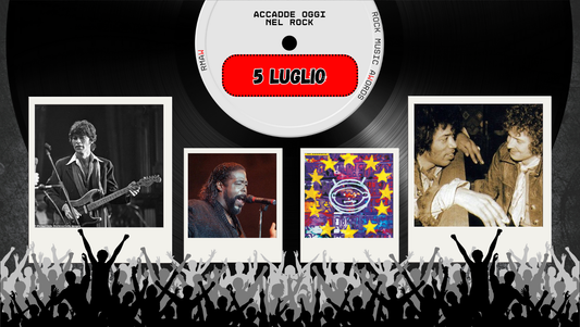 Il Calendario del Rock "Accadde Oggi" 5 Luglio
