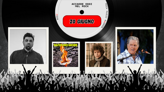 Il Calendario del Rock "Accadde Oggi" 20 Giugno