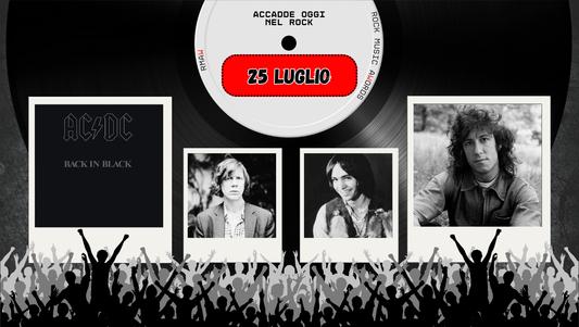 Il Calendario del Rock "Accadde Oggi" 25 Luglio