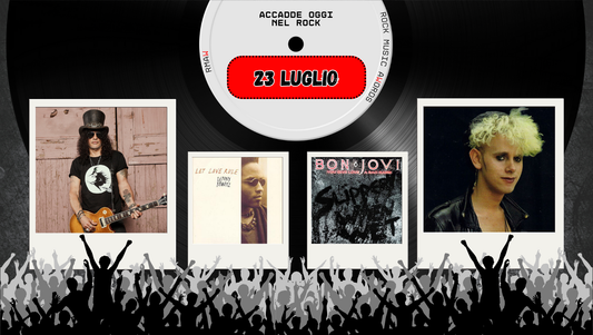 Il Calendario del Rock "Accadde Oggi" 23 Luglio