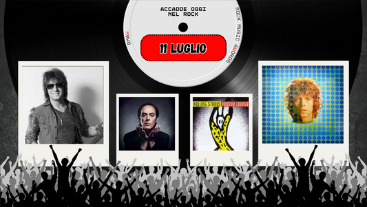 Il Calendario del Rock "Accadde Oggi" 11 Luglio
