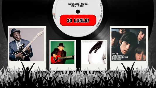 Il Calendario del Rock "Accadde Oggi" 30 Luglio