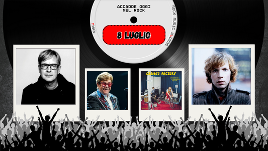Il Calendario del Rock "Accadde Oggi" 8 Luglio