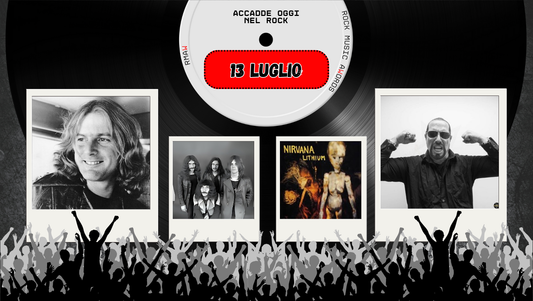 Il Calendario del Rock "Accadde Oggi" 13 Luglio