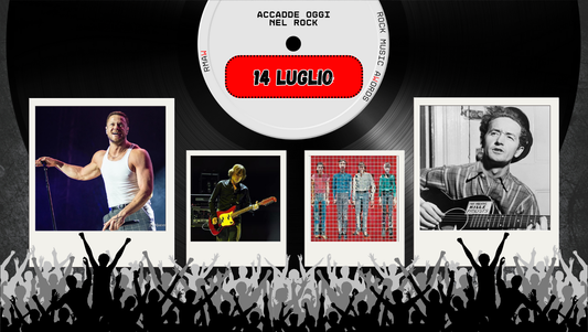 Il Calendario del Rock "Accadde Oggi" 14 Luglio