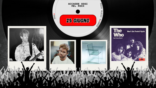 Il Calendario del Rock "Accadde Oggi" 25 Giugno