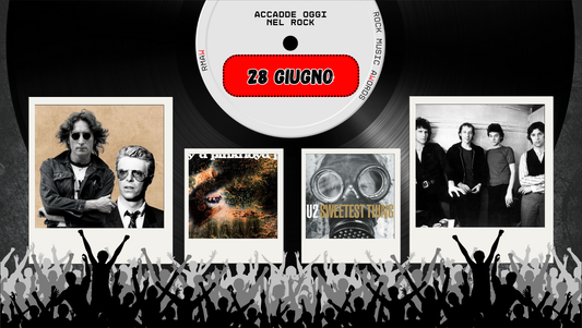Il Calendario del Rock "Accadde Oggi" 28 Giugno