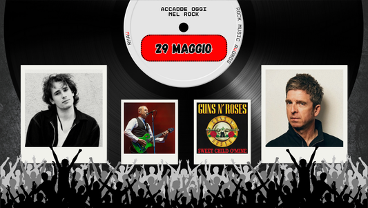 Il Calendario del Rock "Accadde Oggi" 29 Maggio