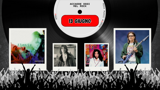 Il Calendario del Rock "Accadde Oggi" 13 Giugno