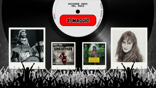 Il Calendario del Rock "Accadde Oggi" 31 Maggio
