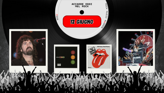 Il Calendario del Rock "Accadde Oggi" 12 Giugno