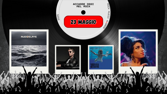 Il Calendario del Rock "Accadde Oggi" 23 Maggio