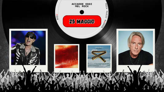 Il Calendario del Rock "Accadde Oggi" 25 Maggio