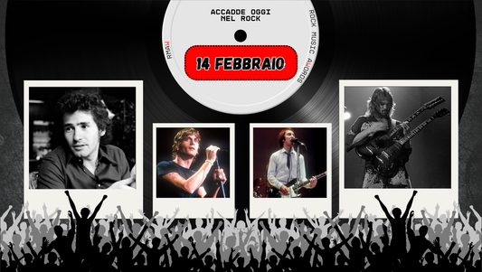 Il Calendario del Rock "Accadde Oggi" 14 Febbraio