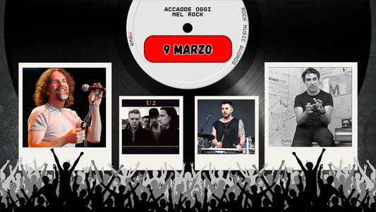 Il Calendario del Rock "Accadde Oggi" 9 Marzo