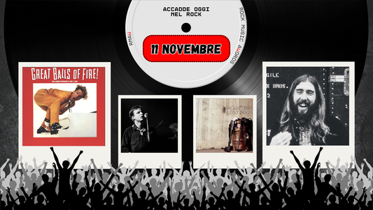 Il Calendario del Rock "Accadde Oggi" 11 Novembre
