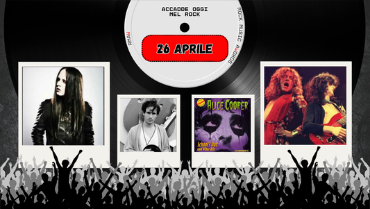Il Calendario del Rock "Accadde Oggi" 26 Aprile