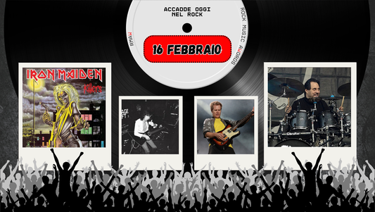 Il Calendario del Rock "Accadde Oggi" 16 Febbraio