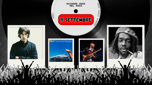 Il Calendario del Rock "Accadde Oggi" 11 Settembre