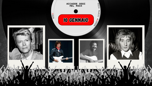 Il Calendario del Rock "Accadde Oggi" 10 Gennaio