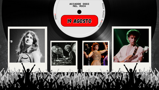 Il Calendario del Rock "Accadde Oggi" 19 Agosto