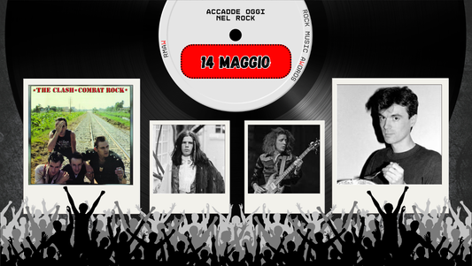 Il Calendario del Rock "Accadde Oggi" 14 Maggio