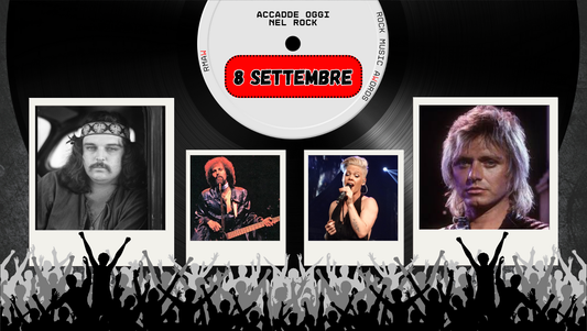 Il Calendario del Rock "Accadde Oggi" 8 Settembre
