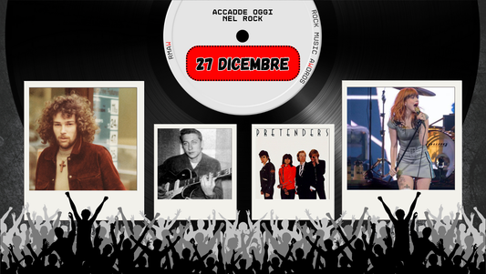 Il Calendario del Rock "Accadde Oggi" 27 Dicembre