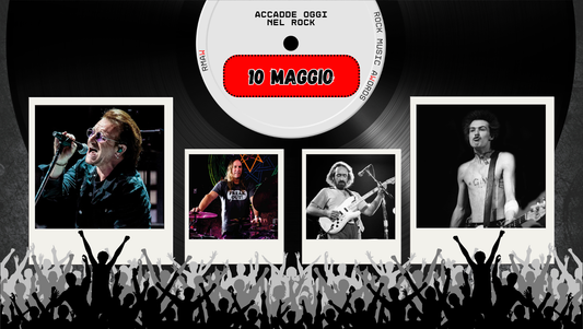 Il Calendario del Rock "Accadde Oggi" 10 Maggio