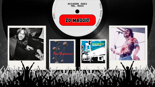 Il Calendario del Rock "Accadde Oggi" 20 Maggio