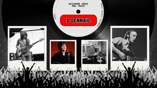 Il Calendario del Rock "Accadde Oggi" 3 Gennaio