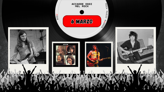 Il Calendario del Rock "Accadde Oggi" 6 Marzo
