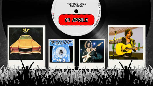 Il Calendario del Rock "Accadde Oggi" 07 Aprile