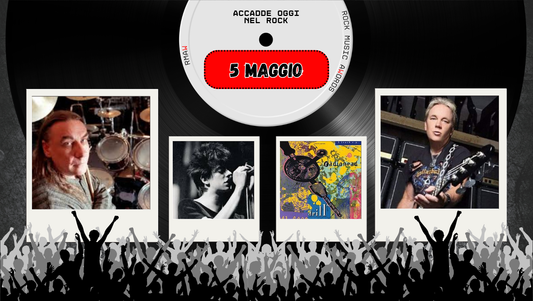 Il Calendario del Rock "Accadde Oggi" 5 Maggio