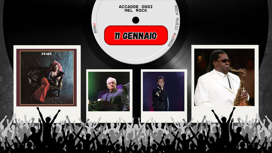 Il Calendario del Rock "Accadde Oggi" 11 Gennaio