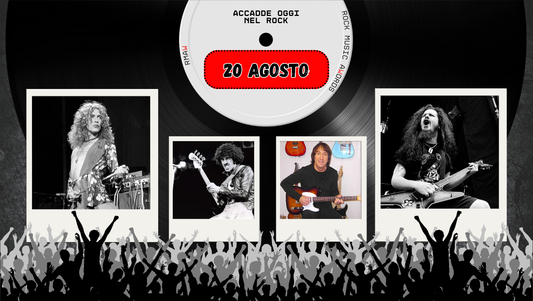Il Calendario del Rock "Accadde Oggi" 20 Agosto