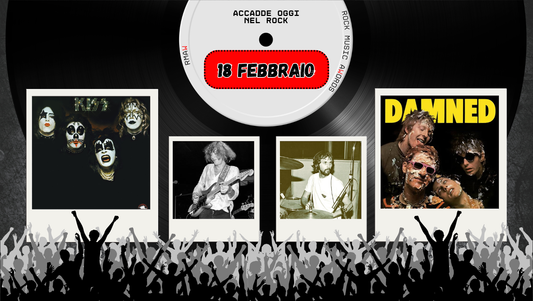 Il Calendario del Rock "Accadde Oggi" 18 Febbraio